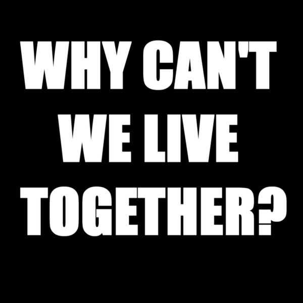 Cover art for Why Can't We Live Together?